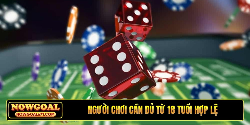 Người chơi cần đủ từ 18 tuổi hợp lệ