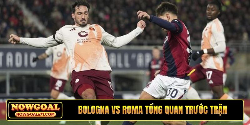Soi kèo Bologna vs Roma và tổng quan trước trận